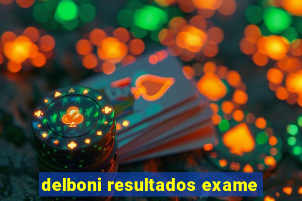 delboni resultados exame